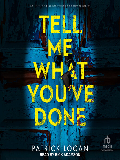 Title details for Tell Me What You've Done by Patrick Logan - Wait list
